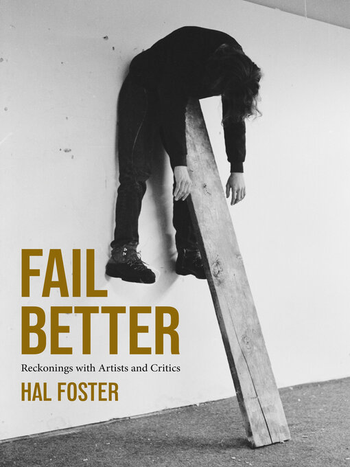 Title details for Fail Better by Hal Foster - Available